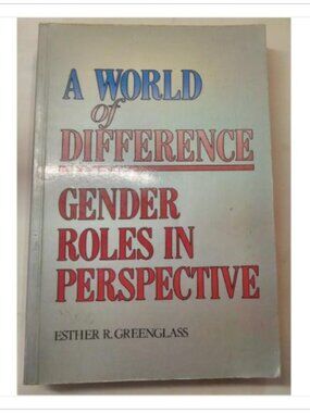 A World of Difference Gender Roles in Perspective 1982 PB